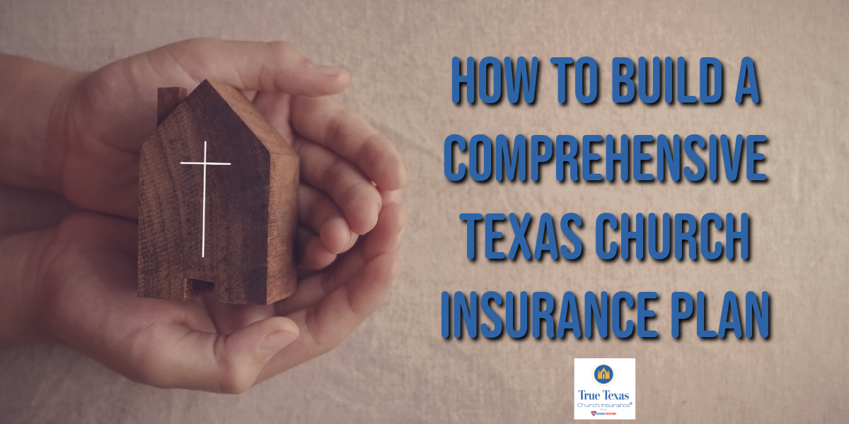 How to Build a Comprehensive Texas Church Insurance Plan