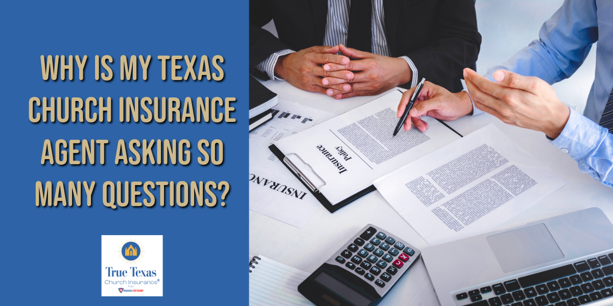 Why is My Texas Church Insurance Agent Asking So Many Questions?